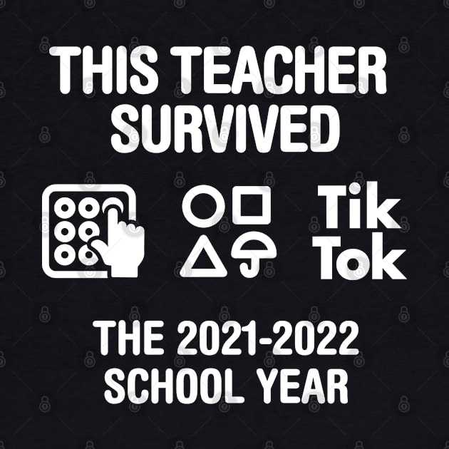 This teacher survived the 2021 2022 school year End of year last day of school teachers gift 2022 by LaundryFactory